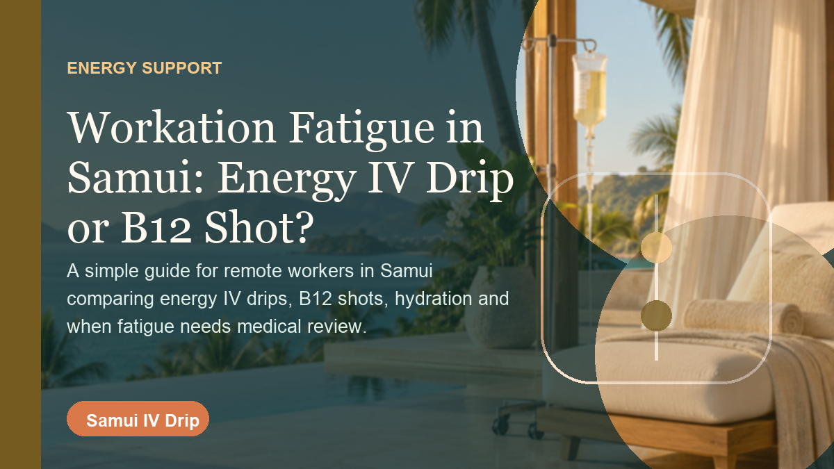 Workation fatigue energy IV and B12 guide in Samui